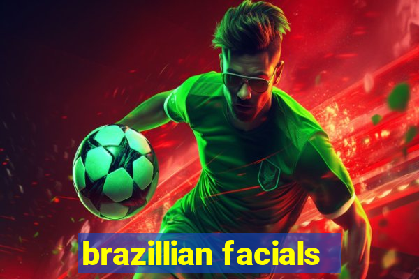 brazillian facials